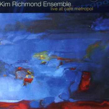 Album Kim Richmond Ensemble: Live At Café Metropol