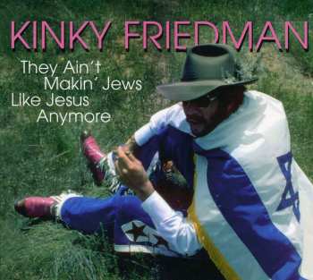 Album Kinky Friedman: They Ain't Makin' Jews Like Jesus Anymore