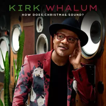 Kirk Whalum: How Does Christmas Sound?