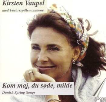 CD Kirsten Vaupel: Kom Maj, Du Søde, Milde = Danish Spring Songs