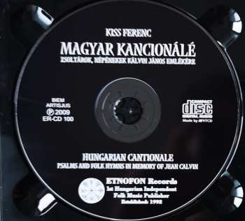 CD Ferenc Kiss: Magyar Kancionálé = Hungarian Cantionale - Zsoltárok, Népénekek = Psalms And Folk Hymns (Kálvin János Emlékere = In Memory Of Jean Calvin (1509-1564))