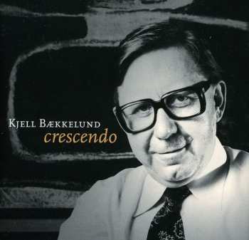 CD Eyvind Alnæs: Kjell Bækkelund Crescendo