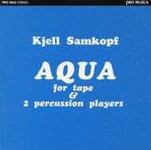 Album Kjell Samkopf: Aqua For Tape & 2 Percussion Players