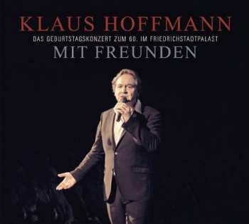 3CD Klaus Hoffmann: Klaus Hoffmann Mit Freunden - Das Geburtstagskonzert zum 60. Im Friedrichstadtpalast DIGI