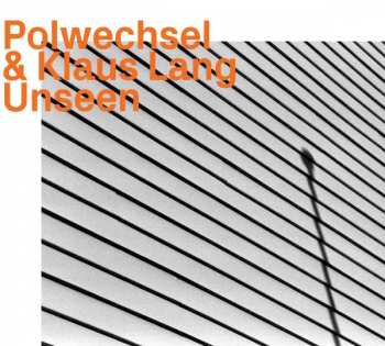 Album Klaus Lang: Klaus Lang & Polwechsel - Unseen
