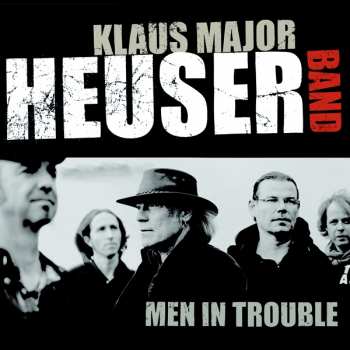 CD Klaus Major Heuser Band: Men In Trouble