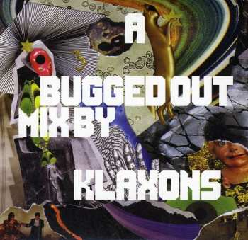 Album Klaxons: A Bugged Out Mix / A Bugged In Selection