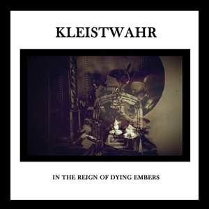 CD Kleistwahr: In The Reign Of Dying Embers