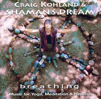Album Kohland,craig & Shaman's Dream: Breathing