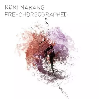 Koki Nakano: Klavierwerke "pre-choreographed"