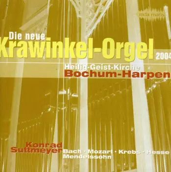 Konrad Suttmeyer: Die Neue Krawinkel-Orgel - Heilig-Geist-Kirche Bochum-Harpen