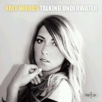 Album Kree Woods: Talking Underwater
