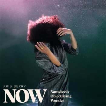 CD Kris Berry: NOW (Namelessly Objectifying Wonder) DIGI