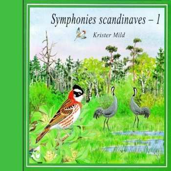 Album Krister Mild: Symphonies Scandinaves - 1 / Scandinavian Soundscapes - 1