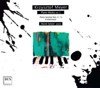 Album Krzysztof Meyer: Piano Works Volume 2: Piano Sonatas Nos. 4 - 6 * 6 Intermezzi