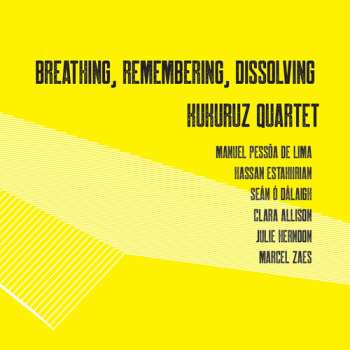 Album Kukuruz Quartet: Breathing, Remembering, Dissolving