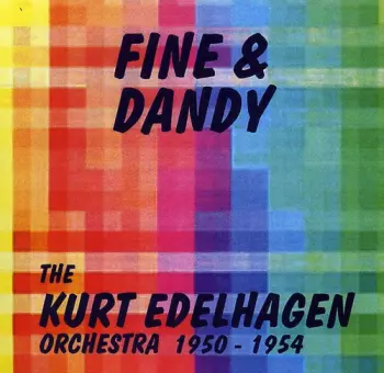Kurt Edelhagen: Die Grossen Tanzorchester 1930 - 1950
