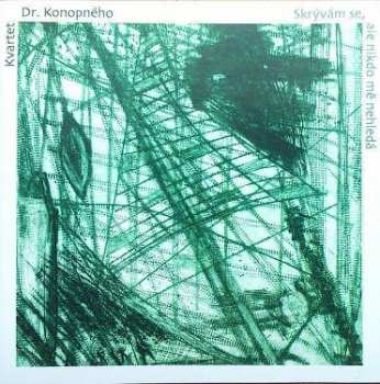 2CD Kvartet Dr. Konopného: Skrývám Se, Ale Nikdo Mě Nehledá