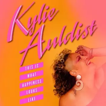 Kylie Auldist: This Is What Happiness Looks Like