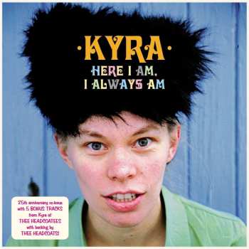 LP Kyra: Here I Am, I Always Am CLR