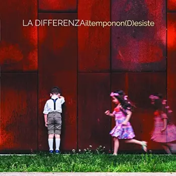 La Differenza: Iltemponon(D)esiste