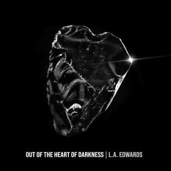 LP L.A. Edwards: Out Of The Heart Of Darkness