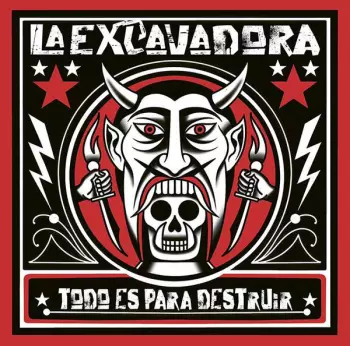 La Excavadora: Todo Es Para Destruir