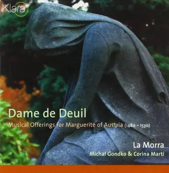Dame De Deuil (Musical Offerings For Marguerite Of Austria (1480-1530))