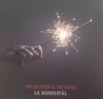La Municipal: Per Resistere Al Tuo Fianco