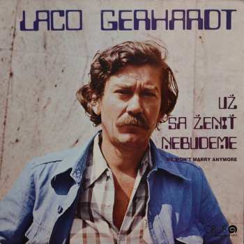 LP Ladislav Gerhardt: Už Sa Ženiť Nebudeme - We Won't Marry Anymore