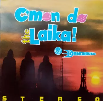 Laika & The Cosmonauts: C'mon Do The Laika!