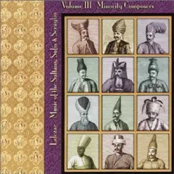 Music Of The Sultans, Sufis & Seraglio Volume III Minority Composers