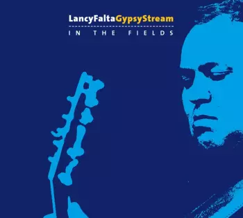 Lancy Falta: Gypsy Stream - In The Fields