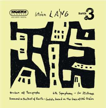CD Lang István: Broken Off Paragraphs / 6th Symphony For 39 String
