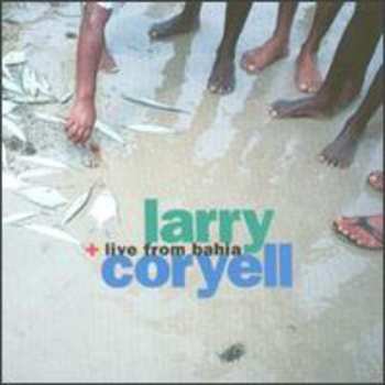 Album Larry Coryell: Live From Bahia