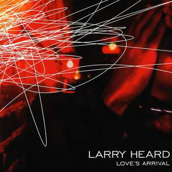 LP Larry Heard: Love's Arrival