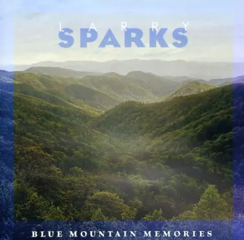 Larry Sparks: Blue Mountain Memories