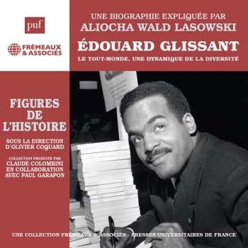 Album Lasowski,aliocha Wald: Ledouard Glissant Le Tout