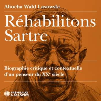Album Lasowski,aliocha Wald: Rehabilitons Sartre Biographie Critique Et