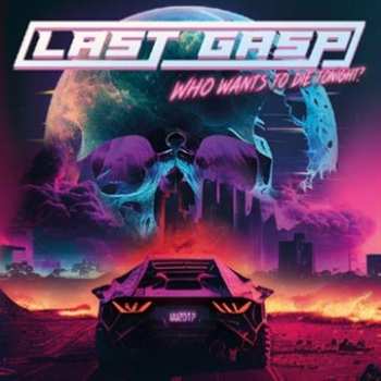 LP Last Gasp: Who Wants to Die Tonight?