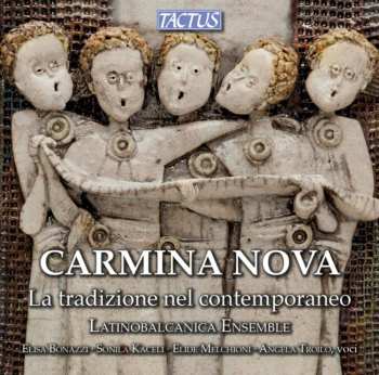 Album LatinoBalcanica Ensemble: Carmina Nova - La Tradizione Nel Contemporaneo