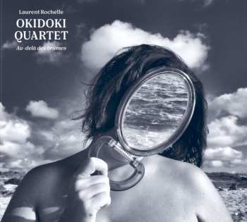Album Laurent Rochelle Okidoki Quartet: Au Dela Des Brumes