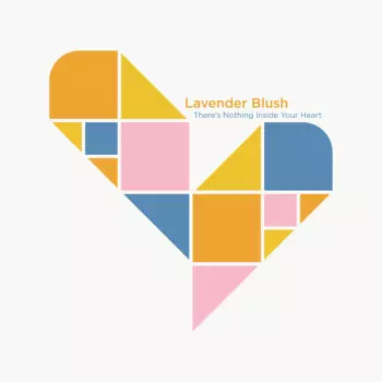 Lavender Blush: There's Nothing Inside Your Heart