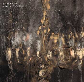 Album Lázně Kobalt: Lustry V Zemětřesení