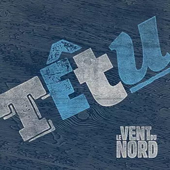 Le Vent Du Nord: Têtu