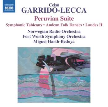 Album Lecca / Fort Worth Symphony Orchestra: Celso Garrido Lecca: Peruvian Suite