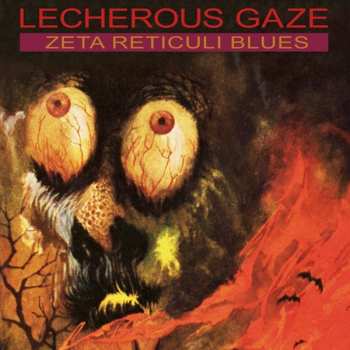 LP Lecherous Gaze: Zeta Reticuli Blues