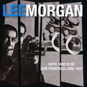 2CD Lee Morgan Quintet: Both / And Club, San Francisco, June 1970