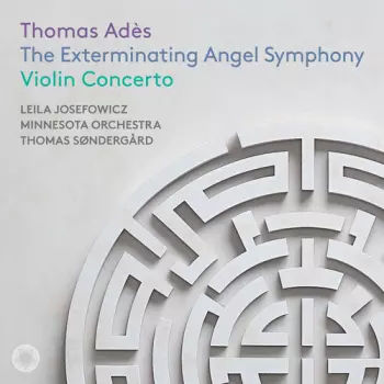 Ades: The Exterminating Angel Sym & Vn Concerto