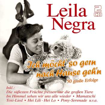 Album Leila Negra: Ich Möcht' So Gern Nach Hause Geh'n - 50 Erfolge
